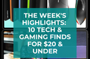 10 Tech & Gaming Finds for $20 and Under