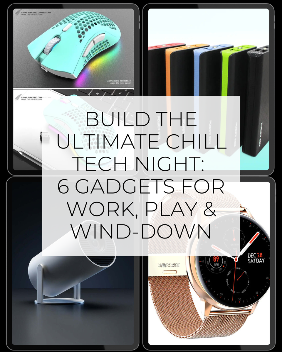 Build the Ultimate Chill Tech Night: 6 Gadgets for Work, Play & Wind-Down