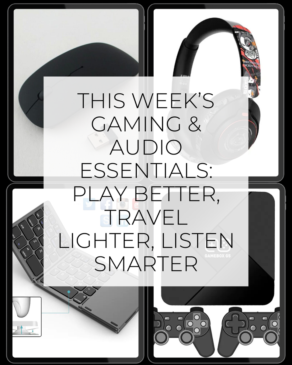 This Week’s Gaming & Audio Essentials: Play Better, Travel Lighter, Listen Smarter