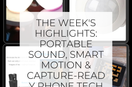 The week's highlights: Portable Sound, Smart Motion & Capture‑Ready Phone Tech