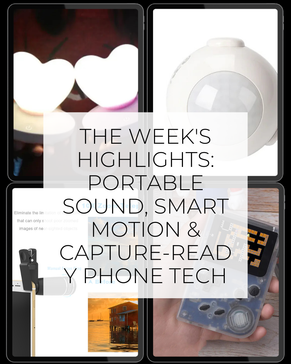 The week's highlights: Portable Sound, Smart Motion & Capture‑Ready Phone Tech