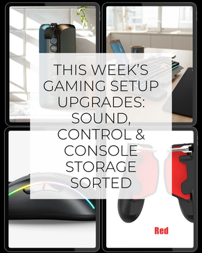 This Week’s Gaming Setup Upgrades: Sound, Control & Console Storage Sorted